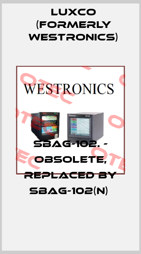 SBAG-102. - obsolete, replaced by SBAG-102(N)  Luxco (formerly Westronics)