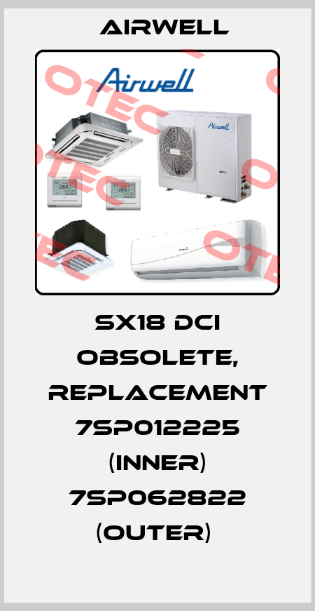 SX18 DCI obsolete, replacement 7SP012225 (inner) 7SP062822 (outer)  Airwell