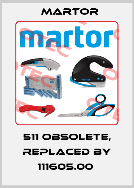 511 obsolete, replaced by 111605.00  Martor