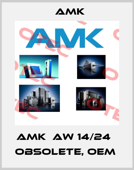 AMK  AW 14/24   Obsolete, OEM  AMK