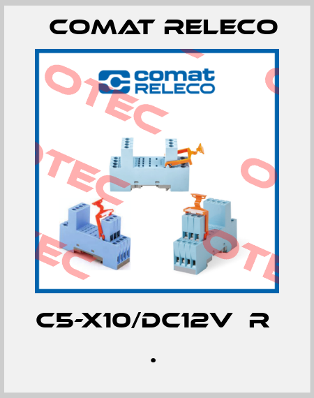 C5-X10/DC12V  R              .  Comat Releco