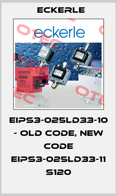 EIPS3-025LD33-10 - old code, new code EIPS3-025LD33-11 S120 Eckerle