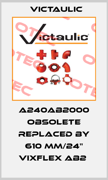 A240AB2000 obsolete replaced by 610 mm/24" VixFlex AB2  Victaulic