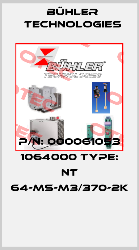 P/N: 000061053 1064000 Type: NT 64-MS-M3/370-2K  Bühler Technologies