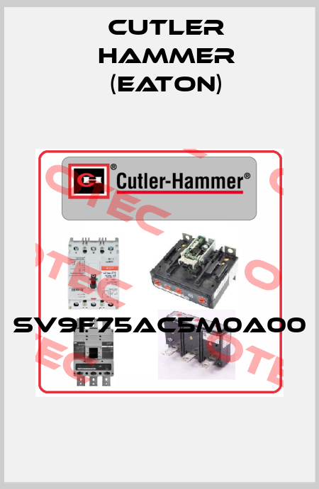 SV9F75AC5M0A00  Cutler Hammer (Eaton)