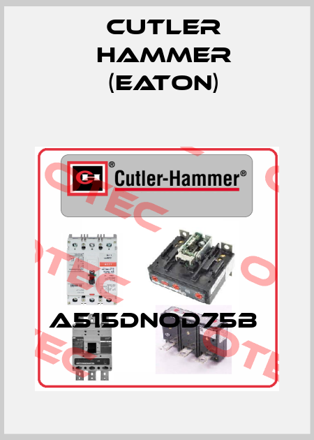 A515DNOD75B  Cutler Hammer (Eaton)