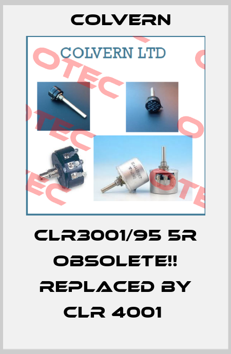 CLR3001/95 5R Obsolete!! Replaced by CLR 4001  Colvern