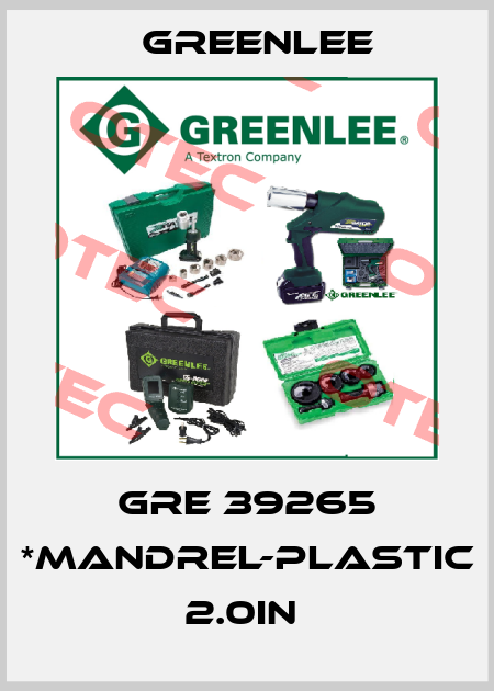 GRE 39265 *MANDREL-PLASTIC 2.0IN  Greenlee