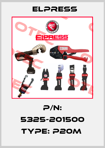 P/N: 5325-201500 Type: P20M  Elpress
