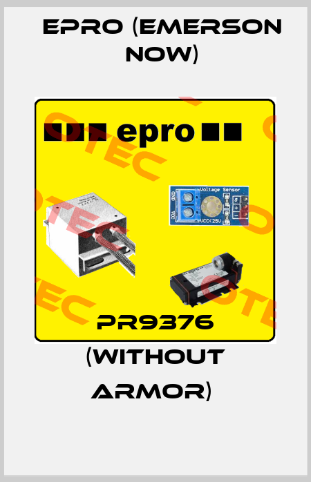 PR9376 (without armor)  Epro (Emerson now)