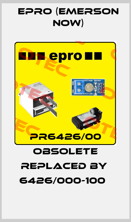 PR6426/00 obsolete replaced by  6426/000-100   Epro (Emerson now)