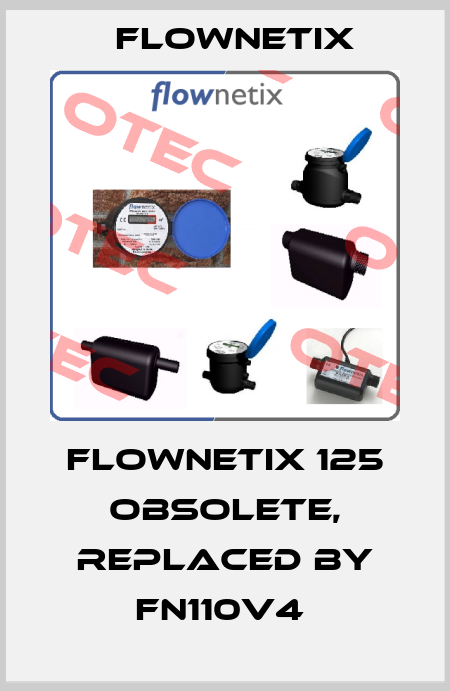 Flownetix 125 obsolete, replaced by FN110v4  Flownetix