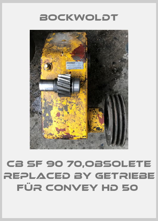 CB SF 90 70,obsolete replaced by GETRIEBE FÜR CONVEY HD 50 -big
