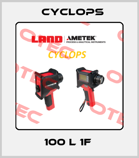 100 L 1F  Cyclops