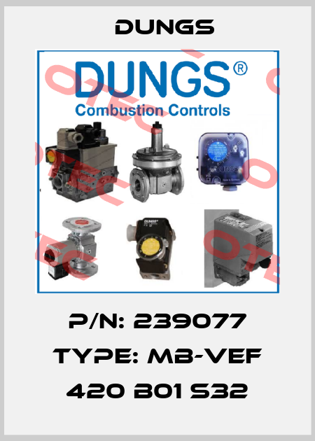 P/N: 239077 Type: MB-VEF 420 B01 S32 Dungs