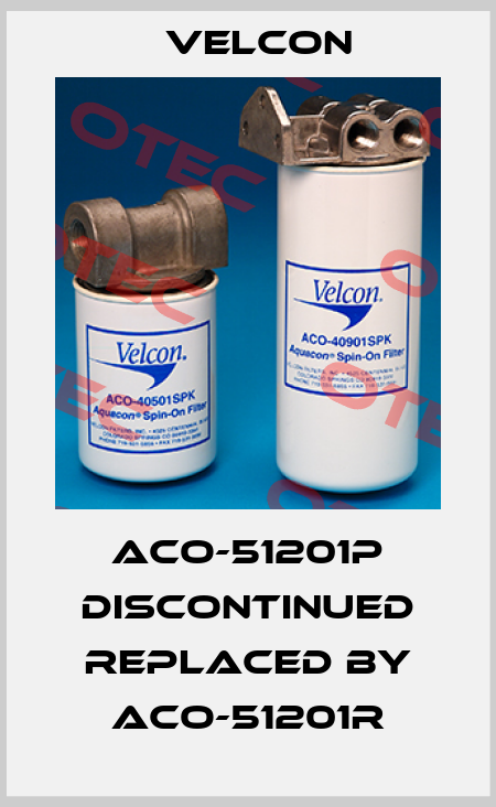 ACO-51201P discontinued replaced by ACO-51201R Velcon