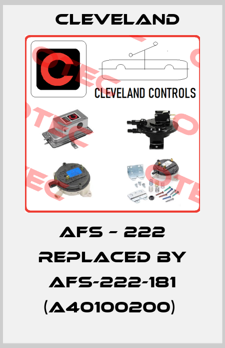 AFS – 222 REPLACED BY AFS-222-181 (A40100200)  Cleveland