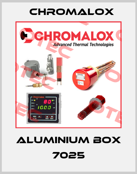 ALUMINIUM BOX 7025 Chromalox