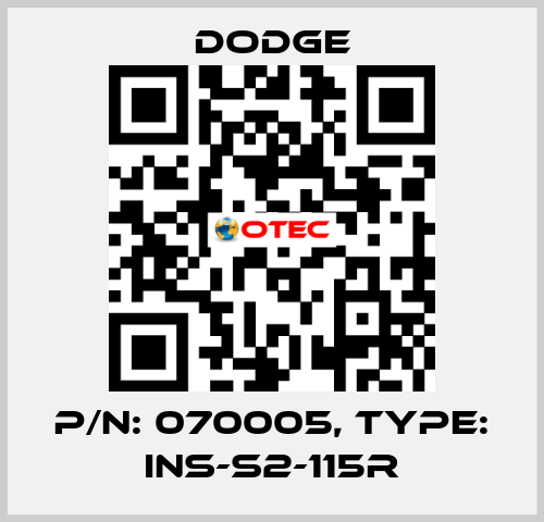 P/N: 070005, Type: INS-S2-115R Dodge