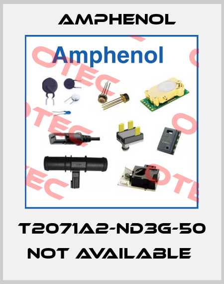 T2071A2-ND3G-50 not available  Amphenol