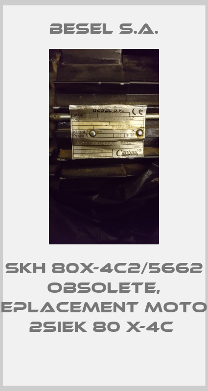 SKh 80X-4C2/5662 obsolete, replacement Motor 2SIEK 80 X-4C -big