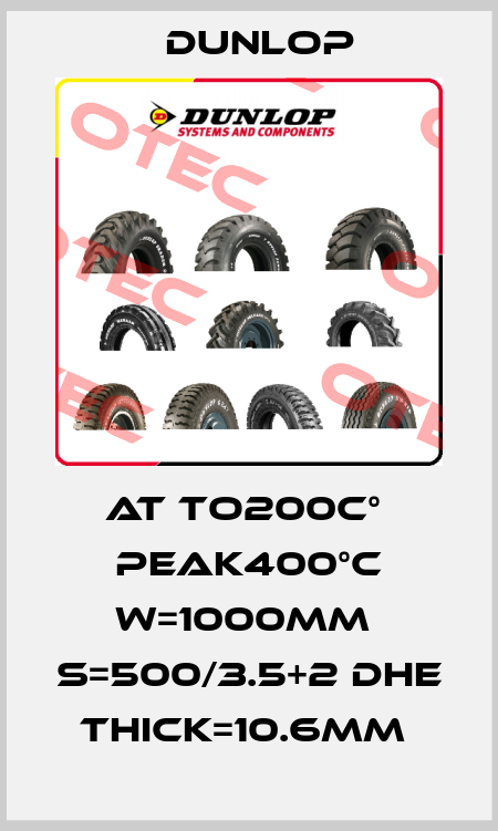 AT TO200C°  PEAK400°C W=1000MM  S=500/3.5+2 DHE THICK=10.6MM  Dunlop