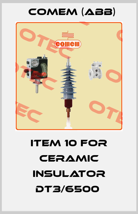 Item 10 for ceramic insulator DT3/6500  Comem (ABB)