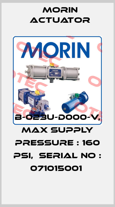 B-023U-D000-V, MAX SUPPLY PRESSURE : 160 PSI,  SERIAL NO : 071015001  Morin Actuator