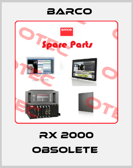 RX 2000 obsolete  Barco