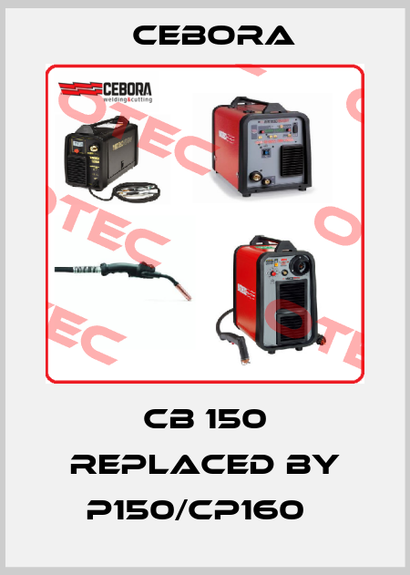 CB 150 replaced by P150/CP160   Cebora