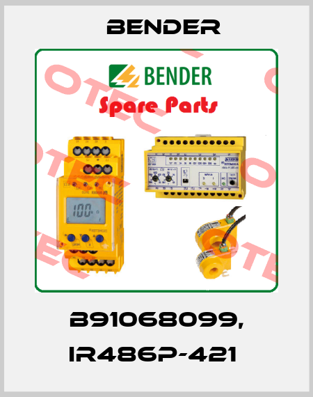 B91068099, IR486P-421  Bender