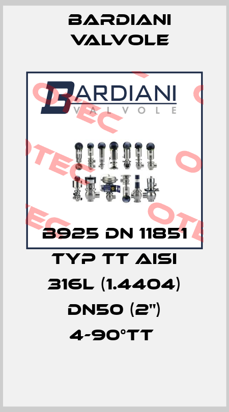 B925 DN 11851 TYP TT AISI 316L (1.4404) DN50 (2") 4-90°TT  Bardiani Valvole