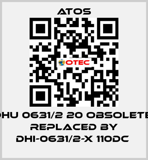 DHU 0631/2 20 obsolete, replaced by DHI-0631/2-X 110DC  Atos