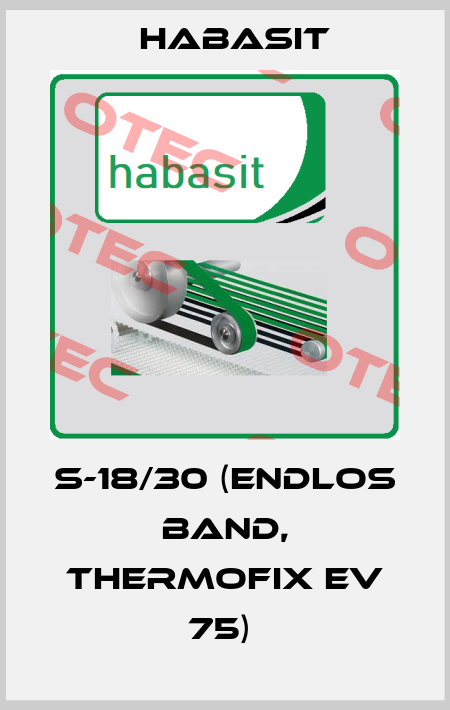 S-18/30 (Endlos Band, Thermofix EV 75)  Habasit