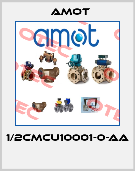 1/2CMCU10001-0-AA  Amot