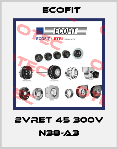 2VREt 45 300V N38-A3 Ecofit
