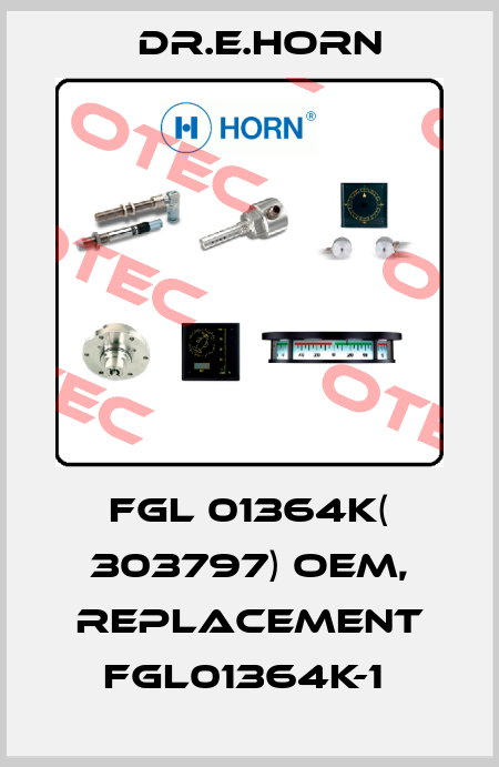 FGL 01364K( 303797) oem, replacement FGL01364K-1  Dr.E.Horn
