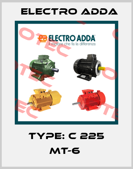 Type: C 225 MT-6  Electro Adda