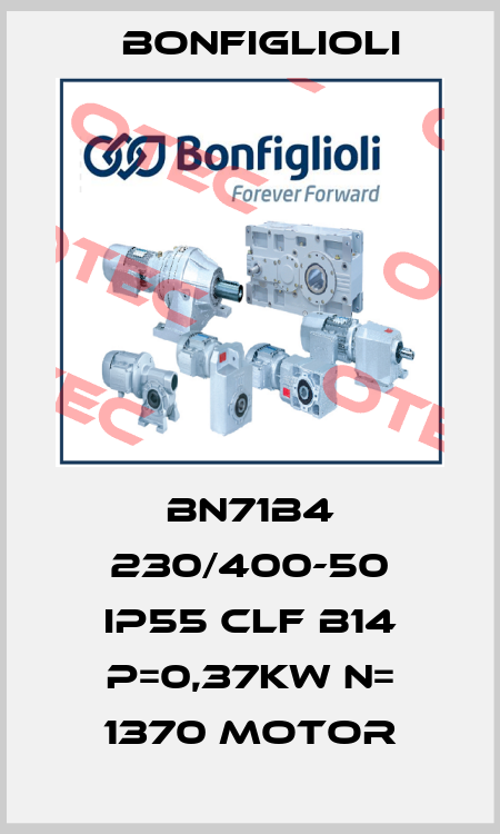 BN71B4 230/400-50 IP55 CLF B14 P=0,37KW N= 1370 MOTOR Bonfiglioli