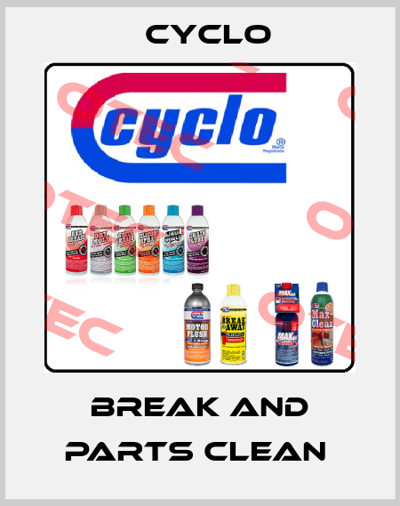 BREAK AND PARTS CLEAN  Cyclo
