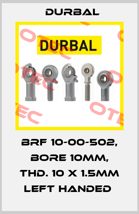 BRF 10-00-502, BORE 10MM, THD. 10 X 1.5MM LEFT HANDED  Durbal