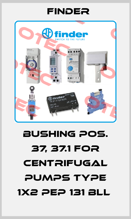 BUSHING POS. 37, 37.1 FOR CENTRIFUGAL PUMPS TYPE 1X2 PEP 131 BLL  Finder