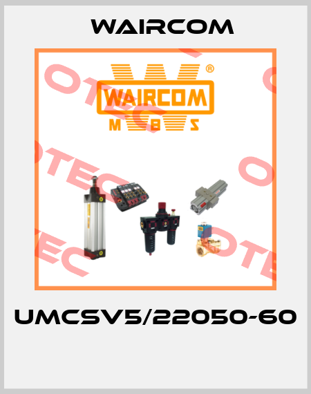 UMCSV5/22050-60  Waircom