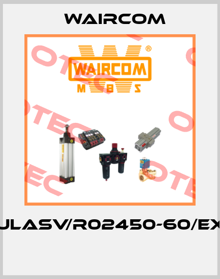 ULASV/R02450-60/EX  Waircom