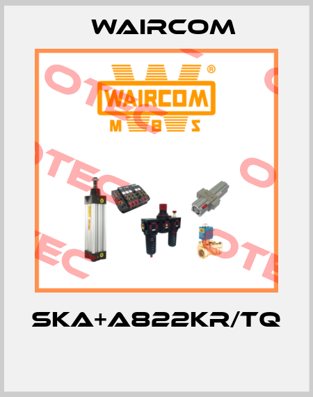 SKA+A822KR/TQ  Waircom