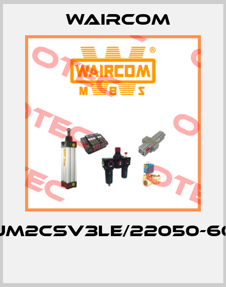 UM2CSV3LE/22050-60  Waircom
