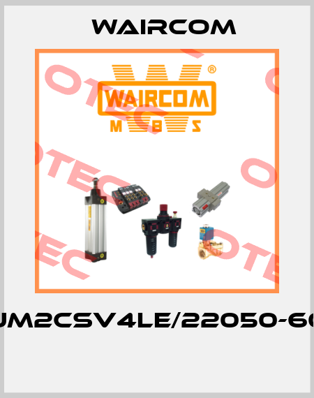 UM2CSV4LE/22050-60  Waircom