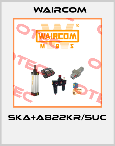 SKA+A822KR/SUC  Waircom