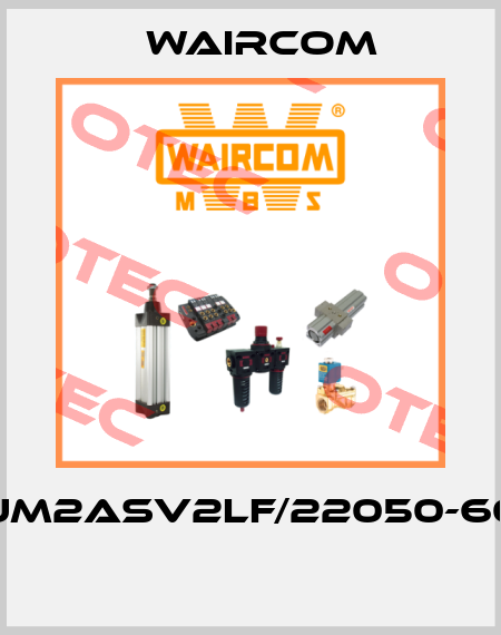 UM2ASV2LF/22050-60  Waircom