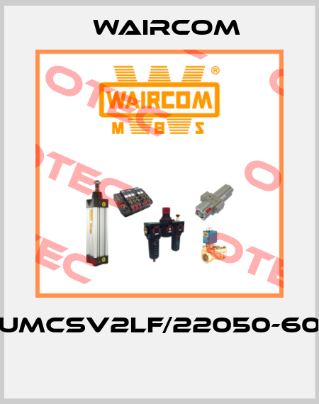 UMCSV2LF/22050-60  Waircom